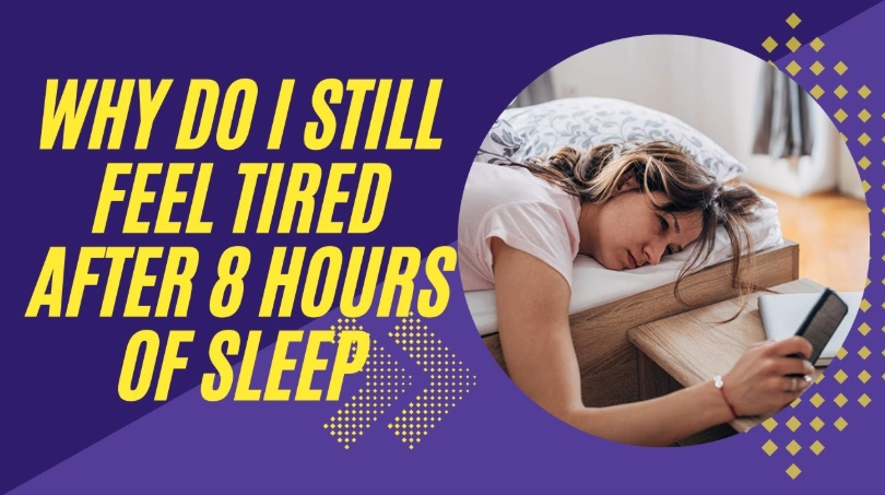 always tired after sleeping 8 hours
