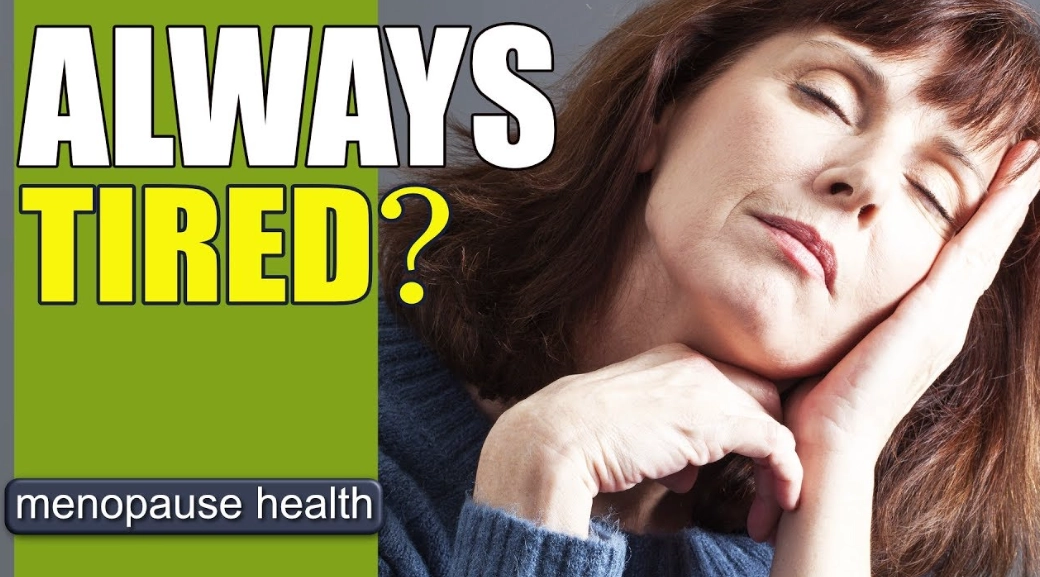 Why am I always tired and have no energy female menopause